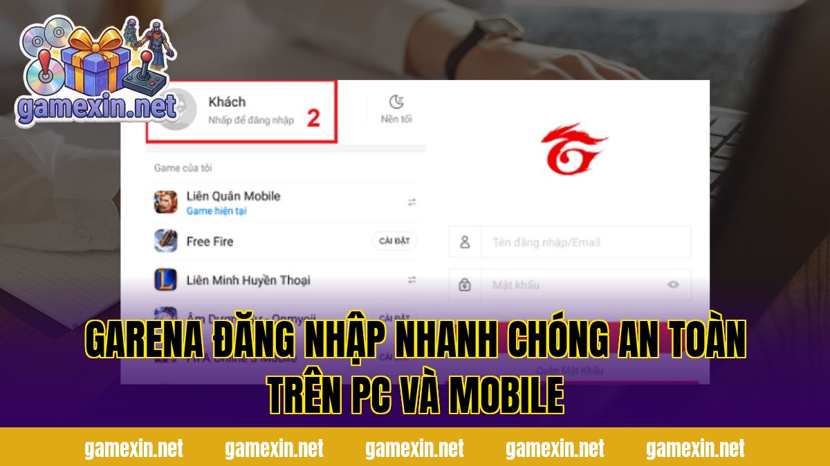Garena Đăng Nhập Nhanh Chóng An Toàn Trên PC Và Mobile