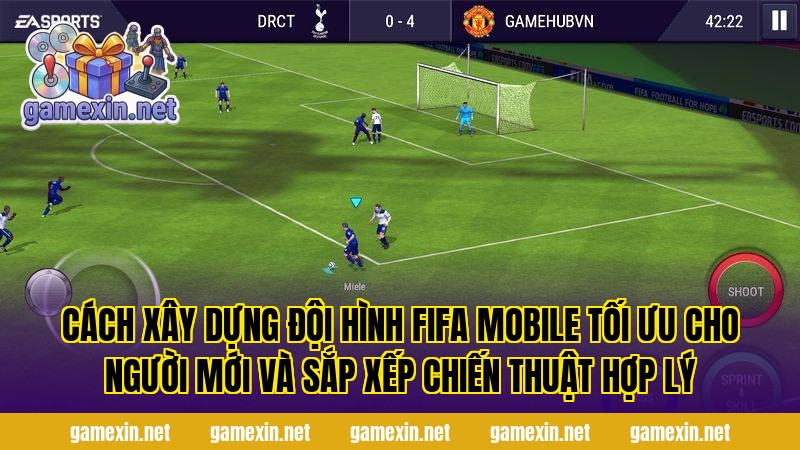 Cách xây dựng đội hình FIFA Mobile tối ưu cho người mới và sắp xếp chiến thuật hợp lý