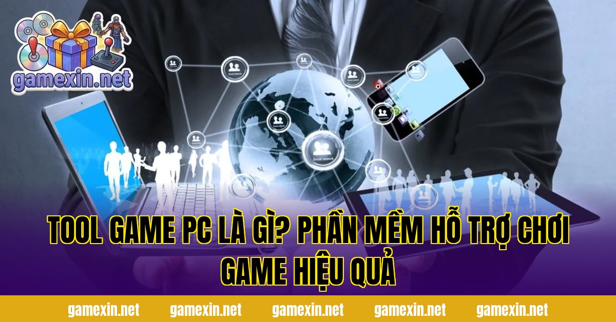 Tool Game PC Là Gì? Phần Mềm Hỗ Trợ Chơi Game Hiệu Quả
