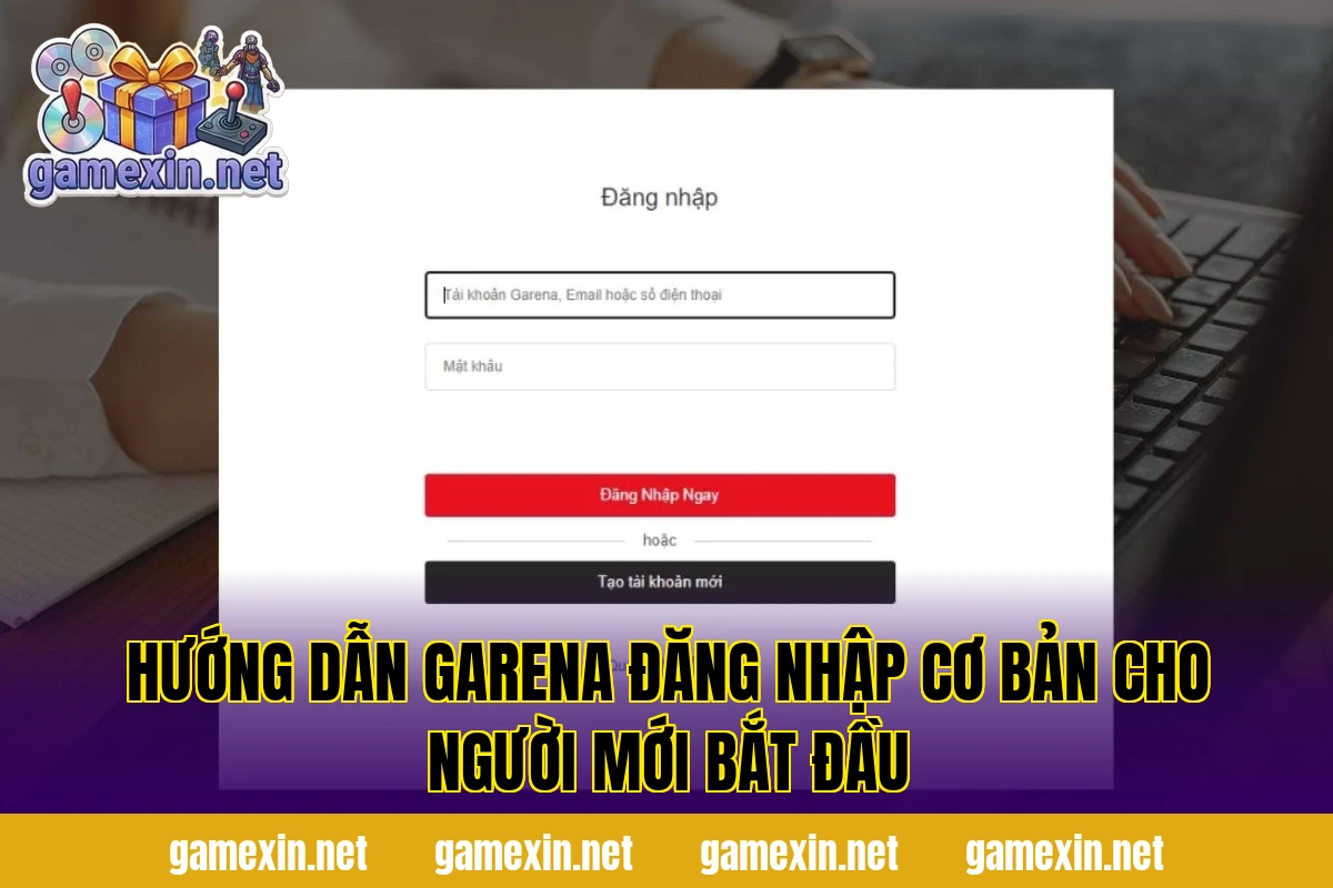 Hướng dẫn Garena đăng nhập cơ bản cho người mới bắt đầu