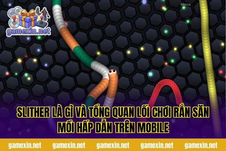 Slither là gì và tổng quan lối chơi rắn săn mồi hấp dẫn trên mobile