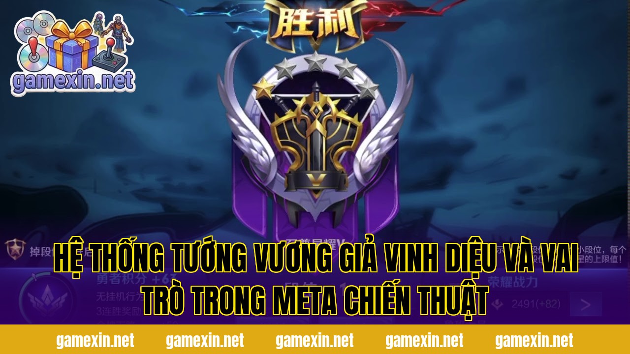 Hệ thống tướng Vương Giả Vinh Diệu và vai trò trong meta chiến thuật