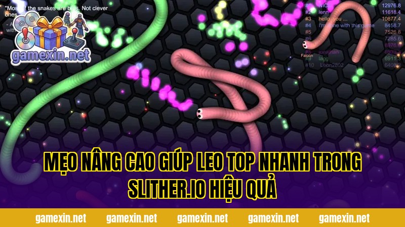 Mẹo nâng cao giúp leo top nhanh trong Slither.io hiệu quả
