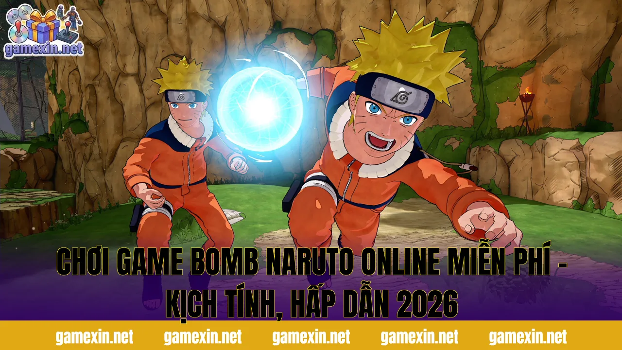 Chơi Game Bomb Naruto Online Miễn Phí - Kịch Tính, Hấp Dẫn 2026