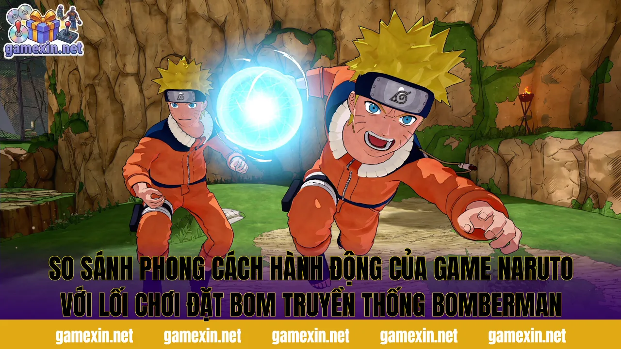 So sánh phong cách hành động của game Naruto với lối chơi đặt bom truyền thống Bomberman