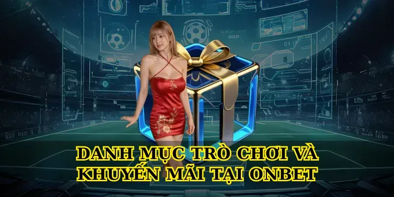 Danh Mục Trò Chơi Và Khuyến Mãi Tại Onbet